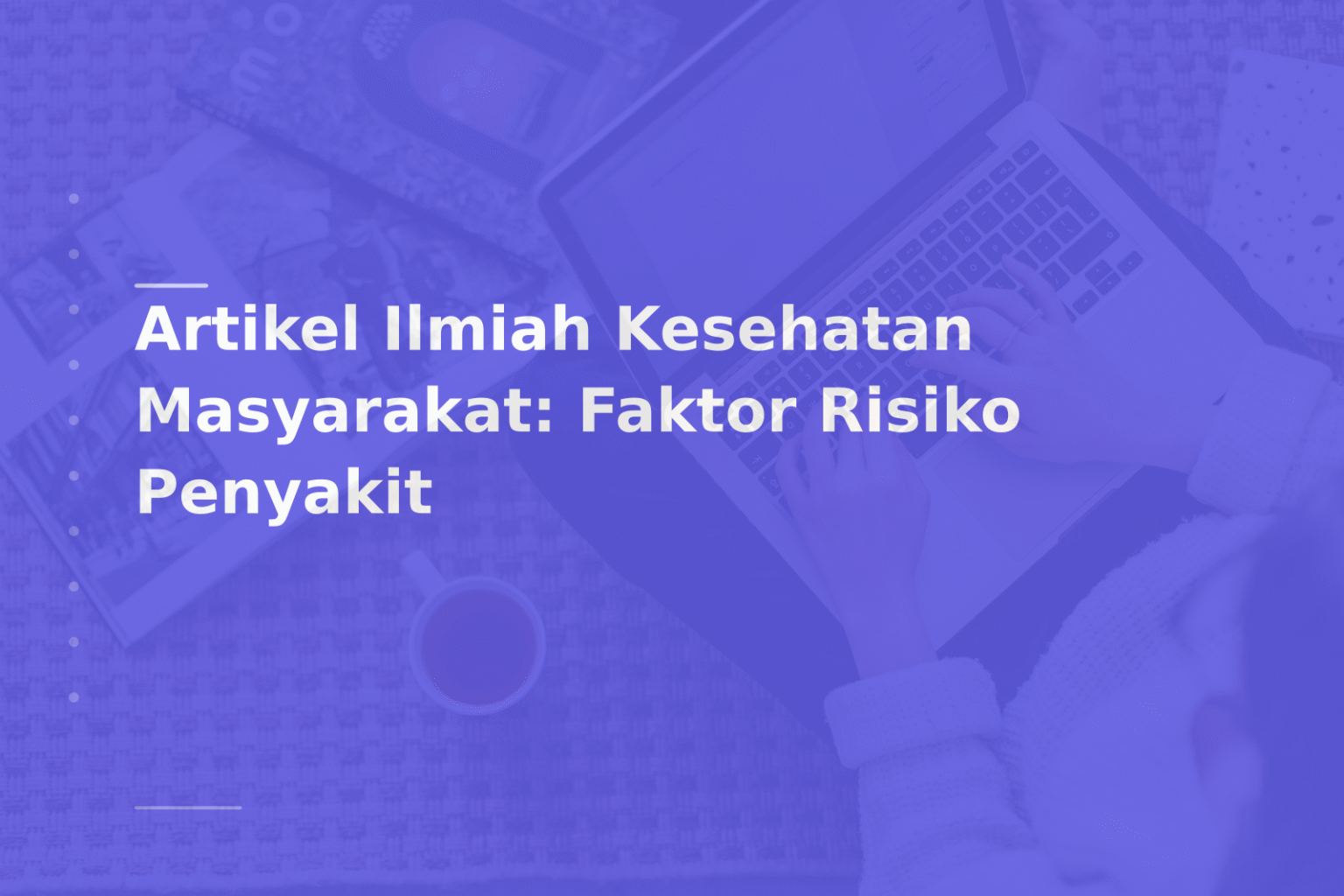 Artikel Ilmiah Kesehatan Masyarakat: Faktor Risiko Penyakit