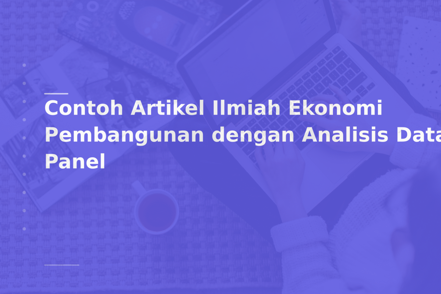Contoh Artikel Ilmiah Ekonomi Pembangunan dengan Analisis Data Panel