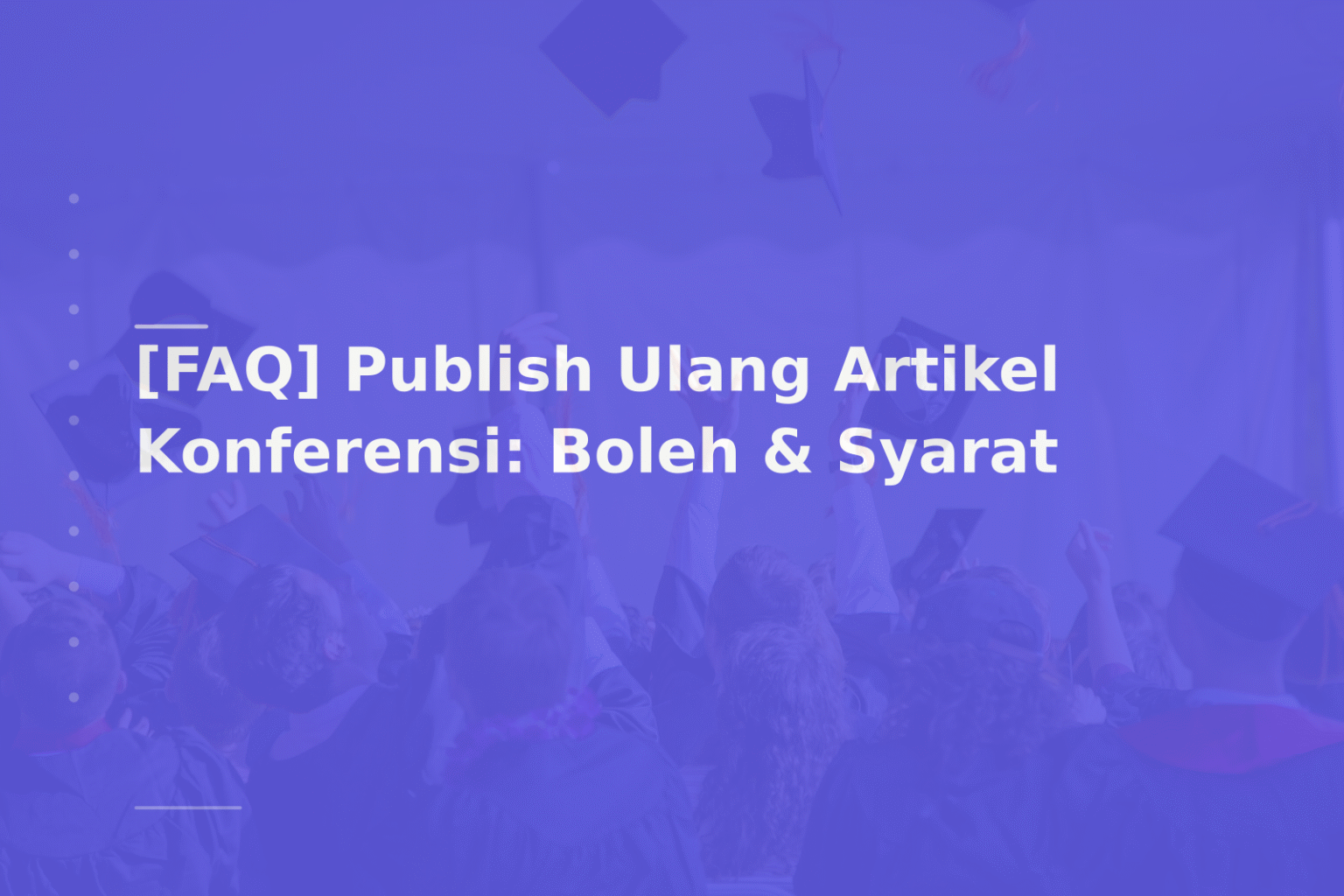 [FAQ] Publish Ulang Artikel Konferensi: Boleh & Syarat