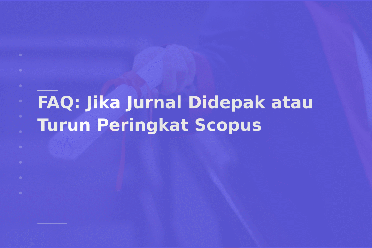 FAQ: Jika Jurnal Didepak atau Turun Peringkat Scopus