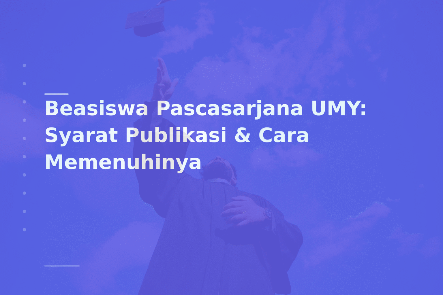 Beasiswa Pascasarjana UMY: Syarat Publikasi & Cara Memenuhinya