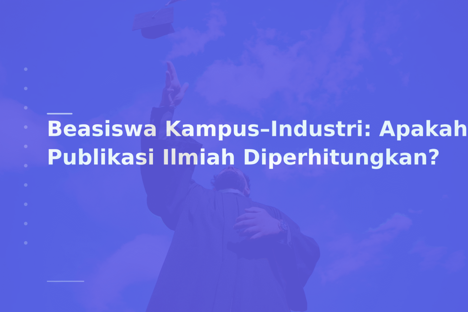 Beasiswa Kampus–Industri: Apakah Publikasi Ilmiah Diperhitungkan?