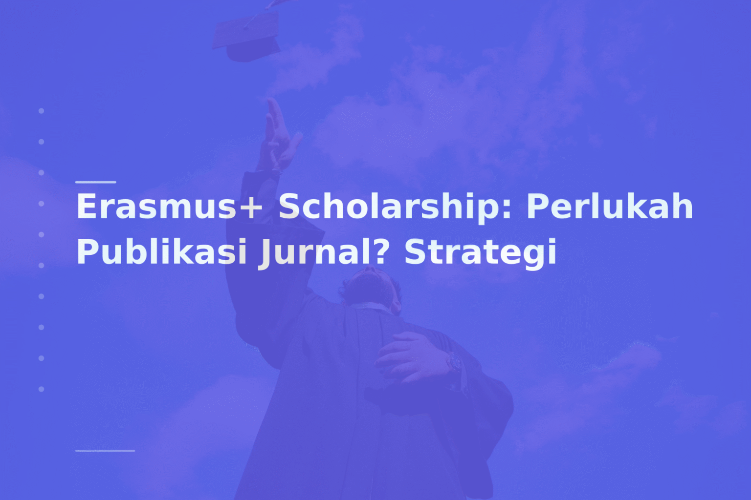 Erasmus+ Scholarship: Perlukah Publikasi Jurnal? Strategi