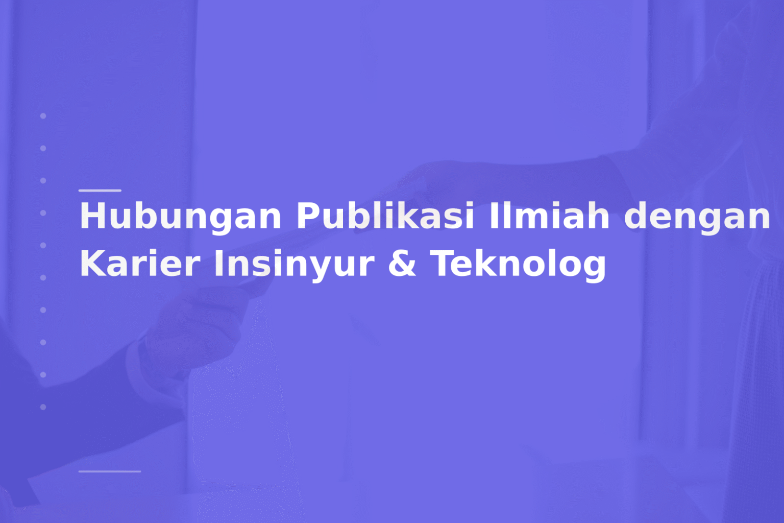 Hubungan Publikasi Ilmiah dengan Karier Insinyur & Teknolog