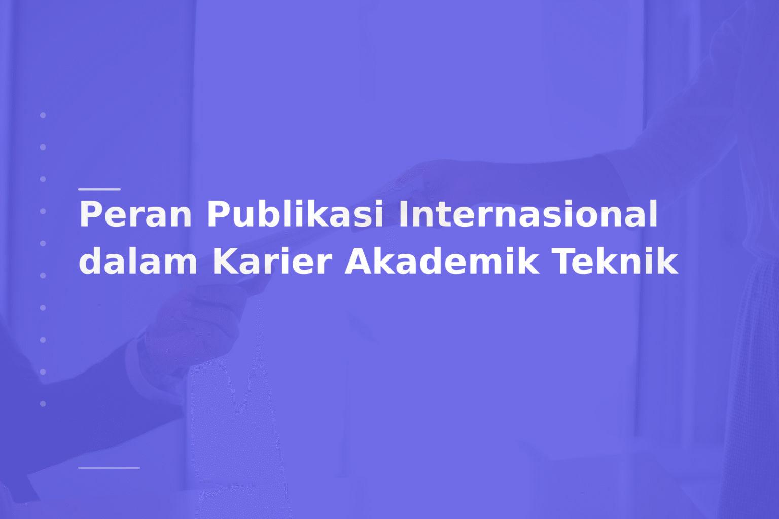 Peran Publikasi Internasional dalam Karier Akademik Teknik