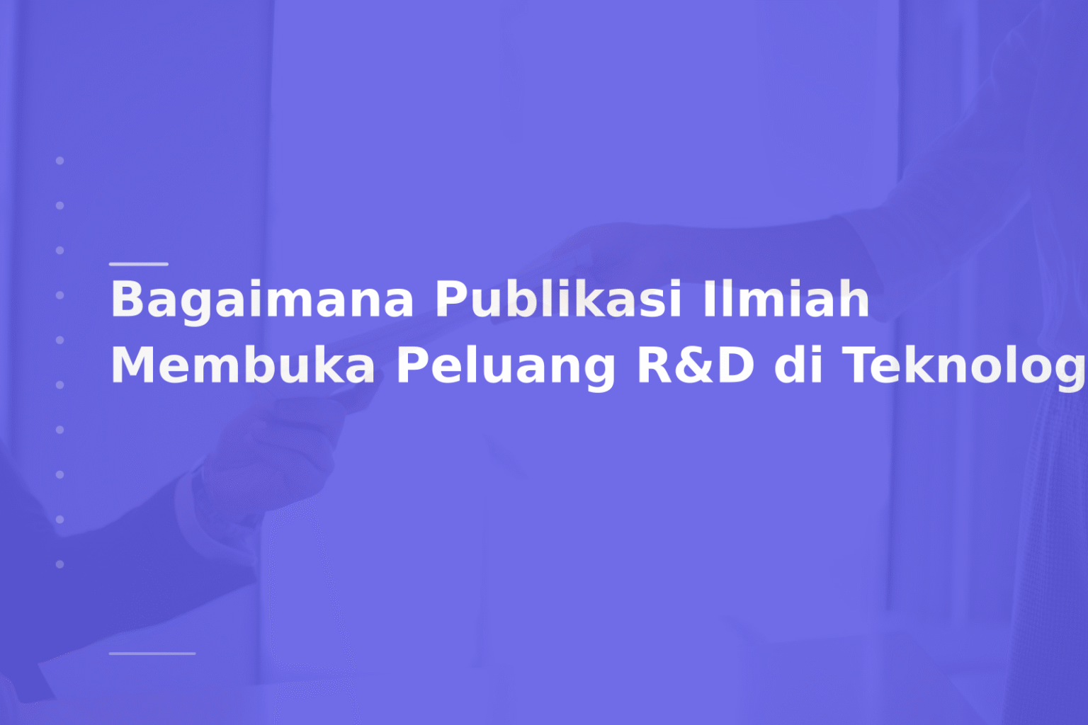 Bagaimana Publikasi Ilmiah Membuka Peluang R&D di Teknologi