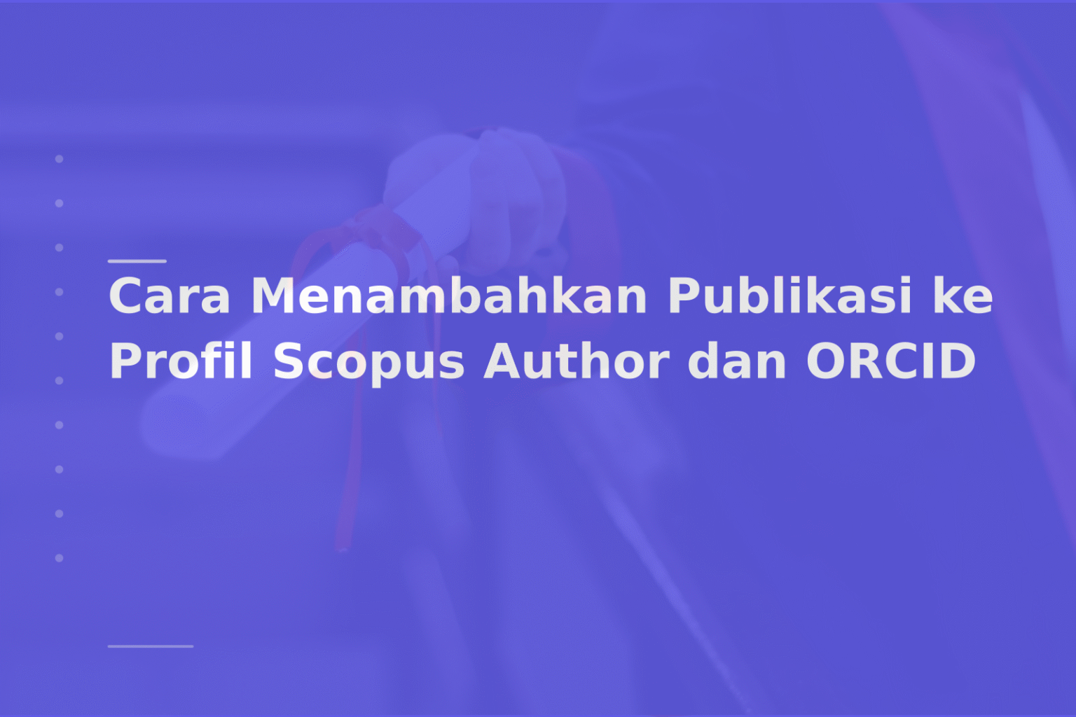 Cara Menambahkan Publikasi ke Profil Scopus Author dan ORCID