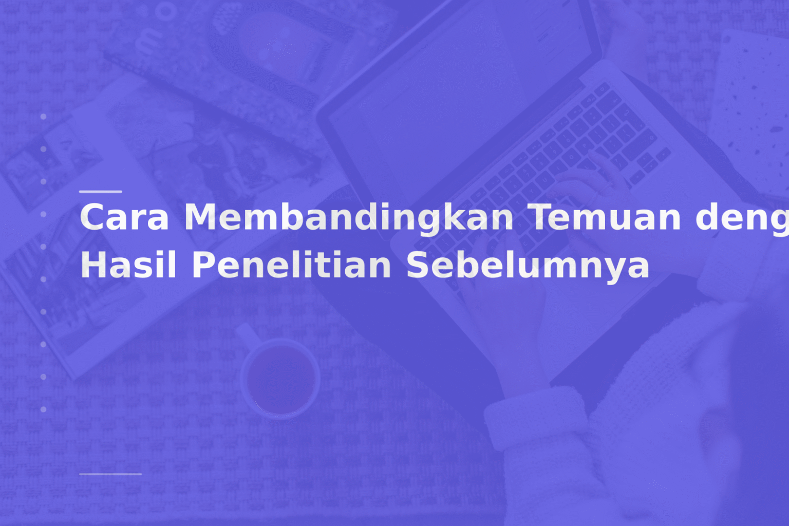 Cara Membandingkan Temuan dengan Hasil Penelitian Sebelumnya