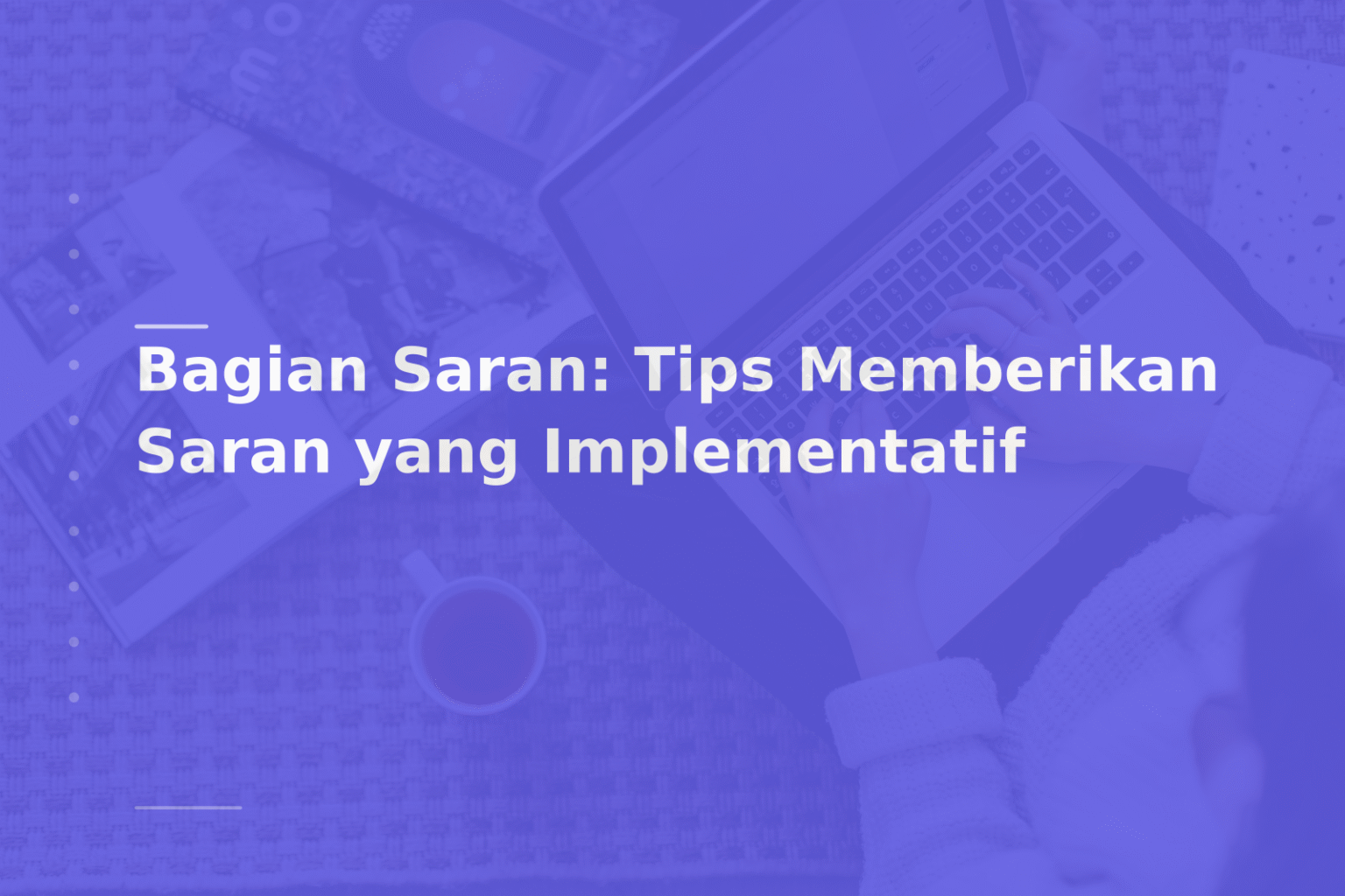 Bagian Saran: Tips Memberikan Saran yang Implementatif