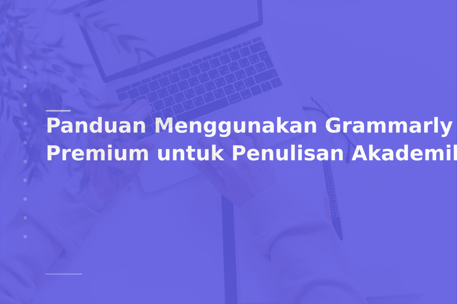 Panduan Menggunakan Grammarly Premium untuk Penulisan Akademik