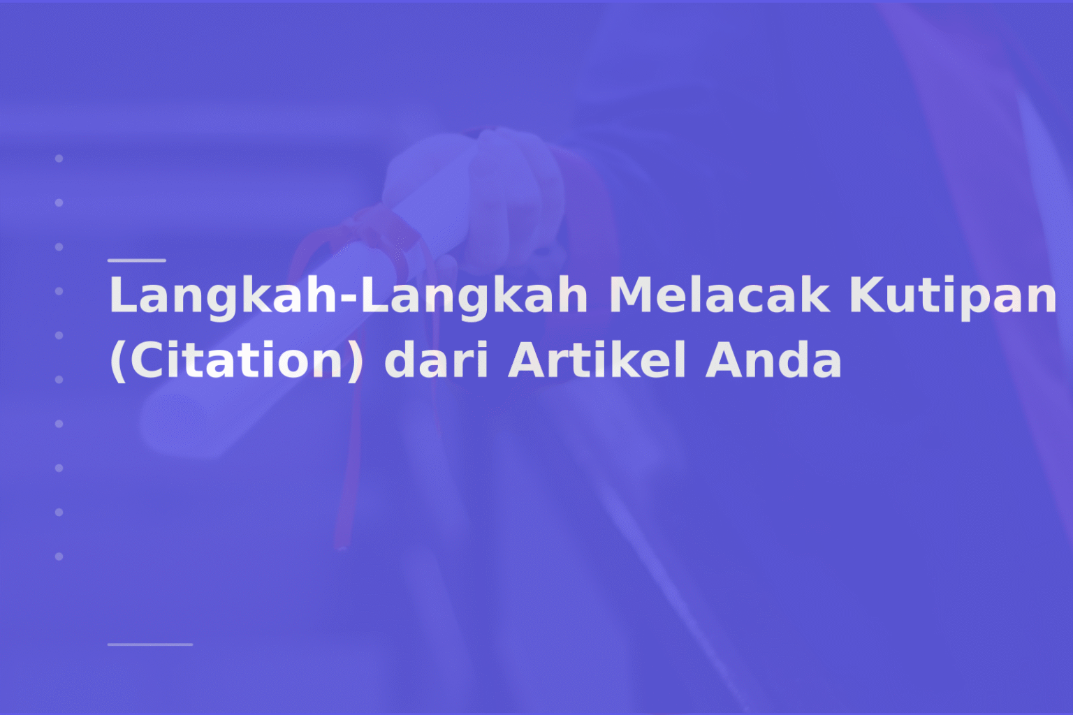 Langkah-Langkah Melacak Kutipan (Citation) dari Artikel Anda