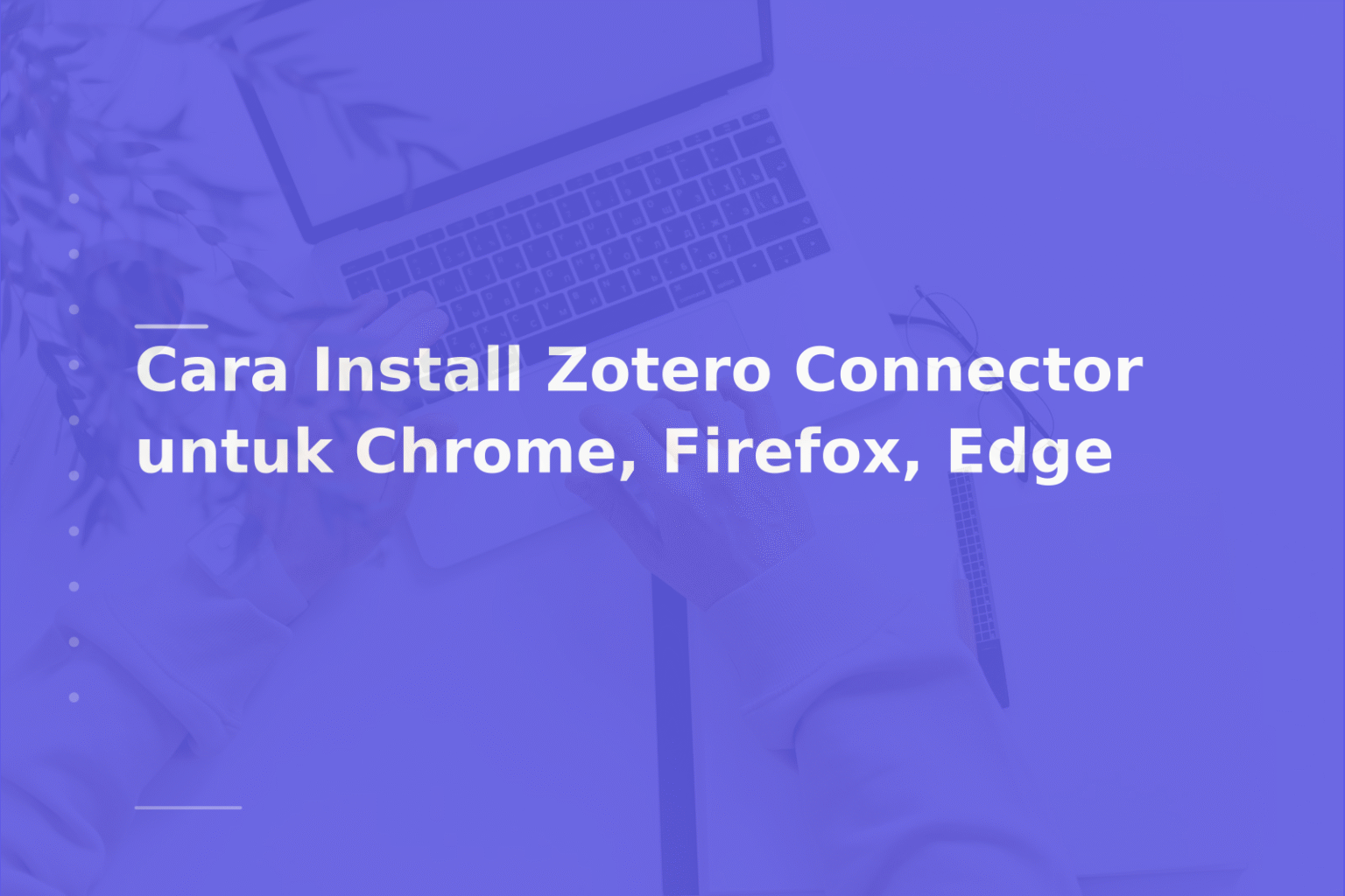 Cara Install Zotero Connector untuk Chrome, Firefox, Edge