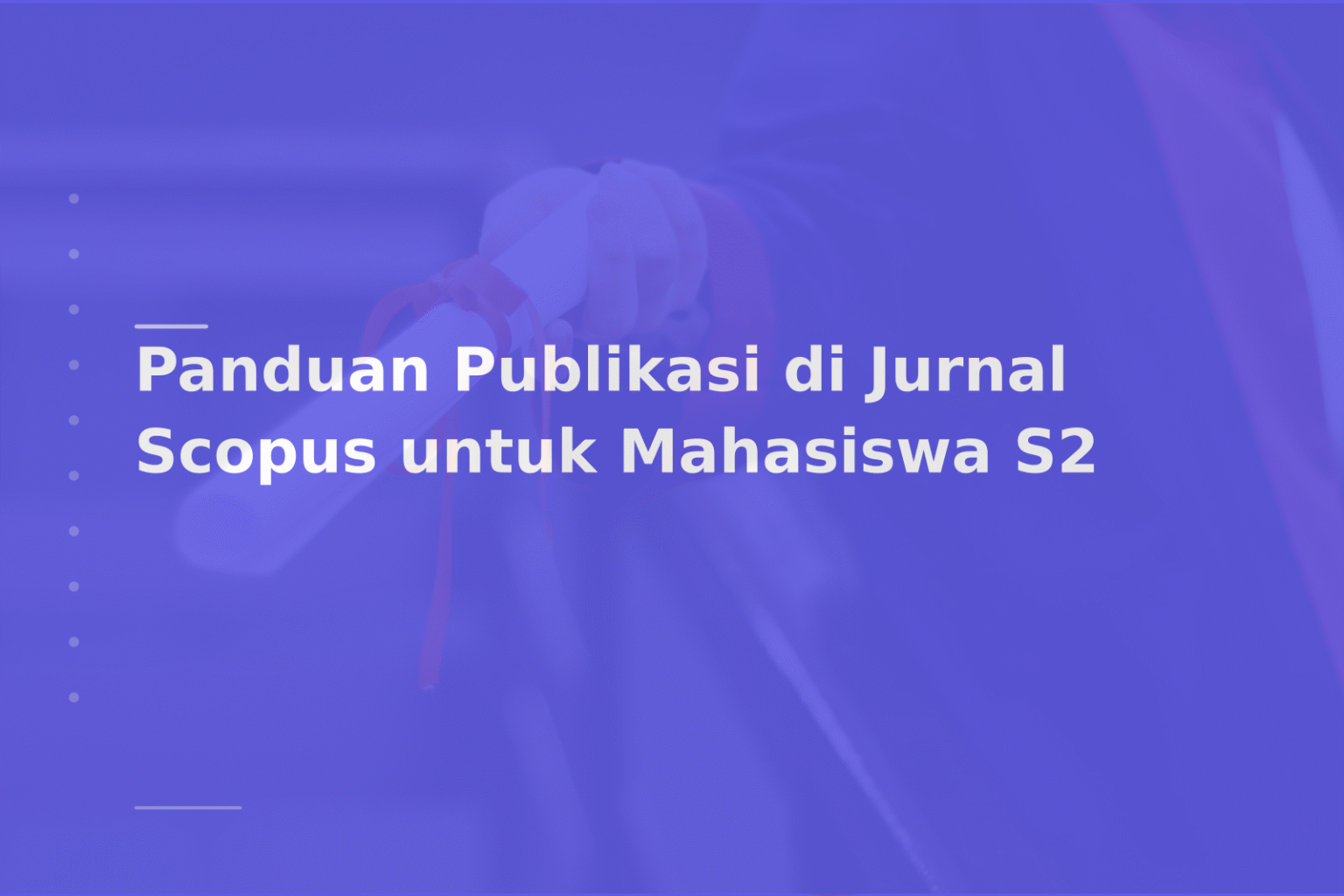Panduan Publikasi di Jurnal Scopus untuk Mahasiswa S2