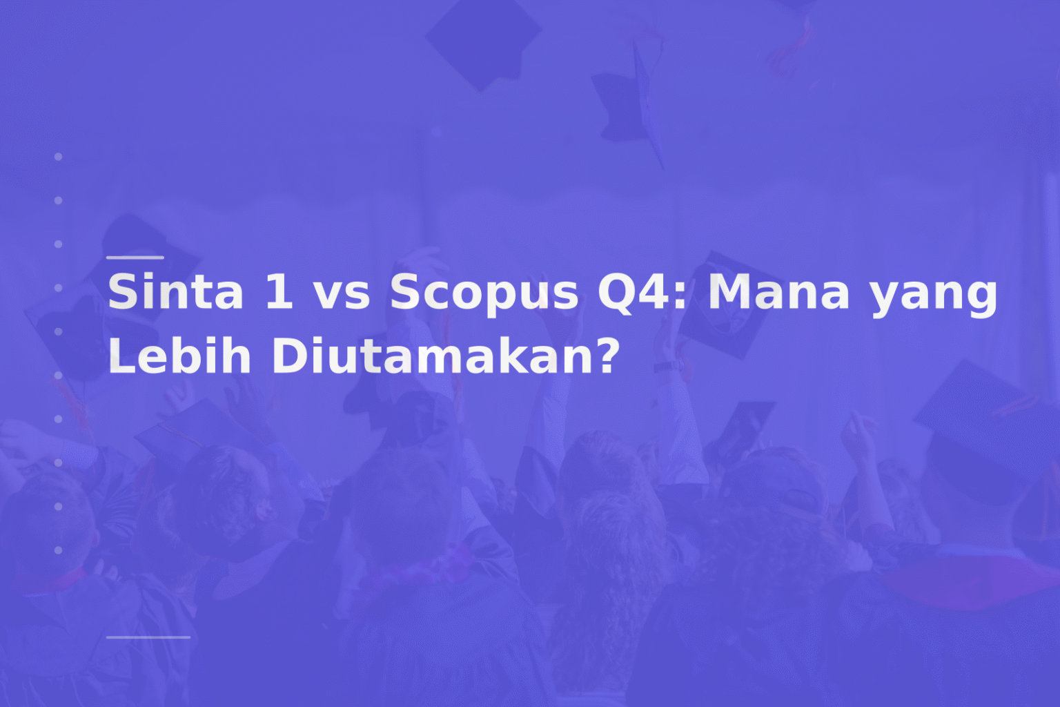 Sinta 1 vs Scopus Q4: Mana yang Lebih Diutamakan?