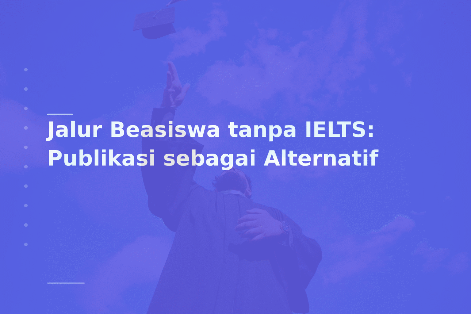 Jalur Beasiswa tanpa IELTS: Publikasi sebagai Alternatif