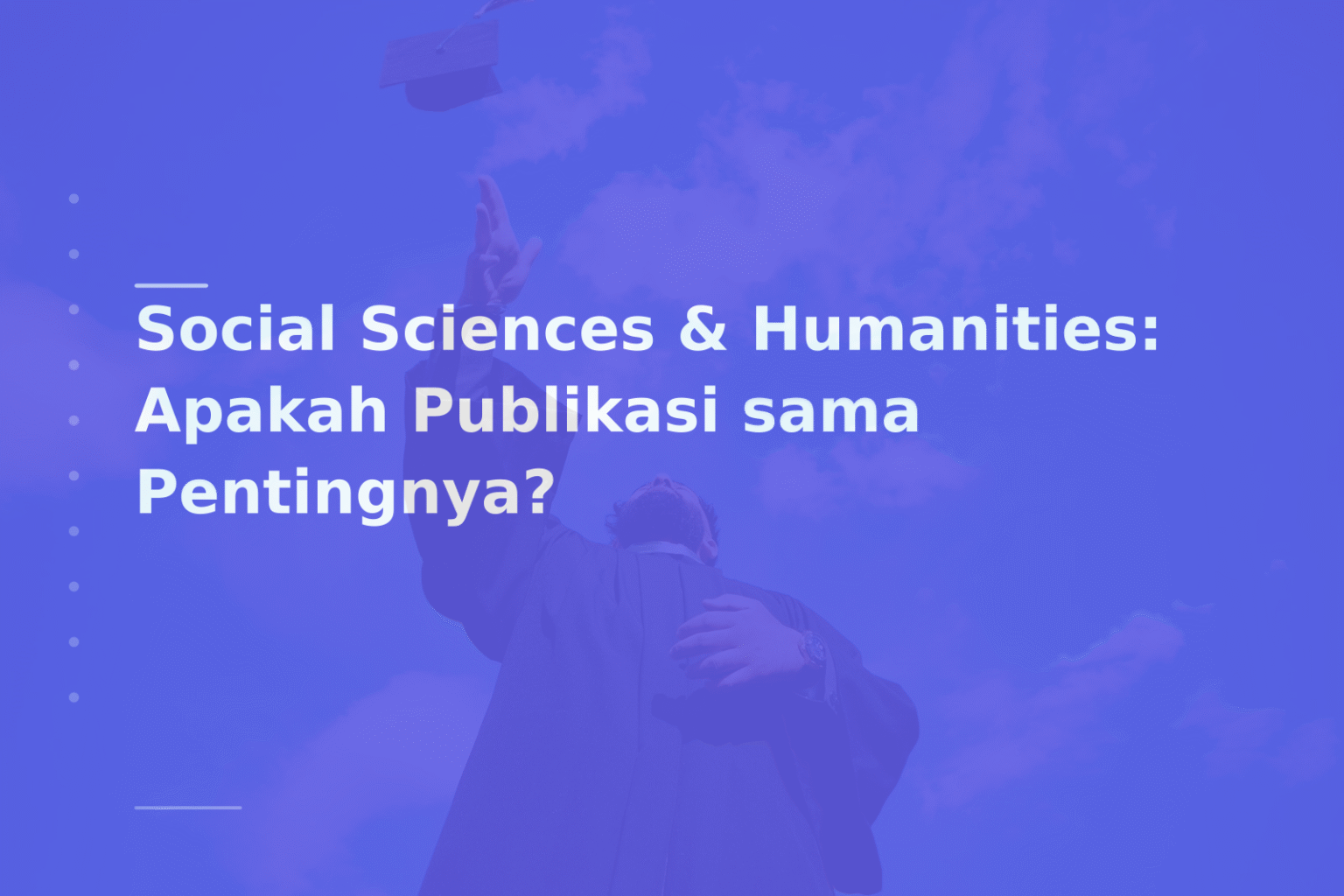 Social Sciences & Humanities: Apakah Publikasi sama Pentingnya?