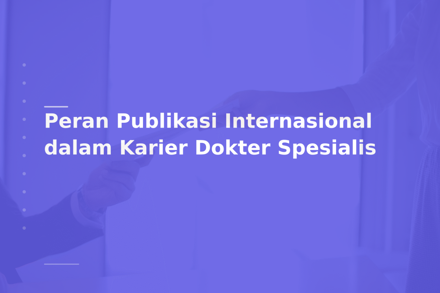 Peran Publikasi Internasional dalam Karier Dokter Spesialis