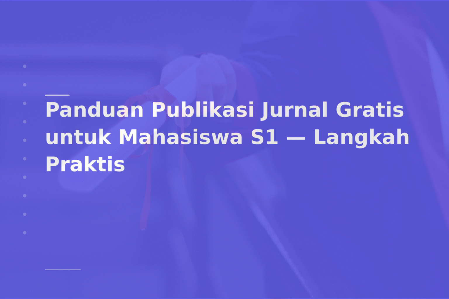 Panduan Publikasi Jurnal Gratis untuk Mahasiswa S1 — Langkah Praktis