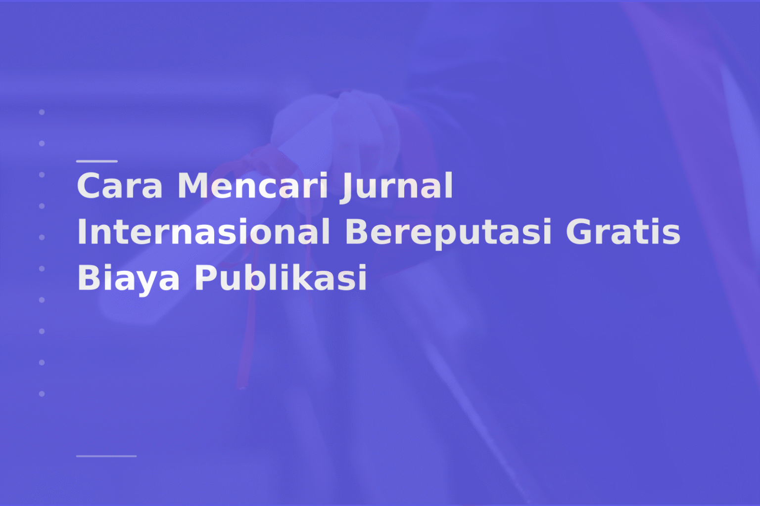 Cara Mencari Jurnal Internasional Bereputasi Gratis Biaya Publikasi