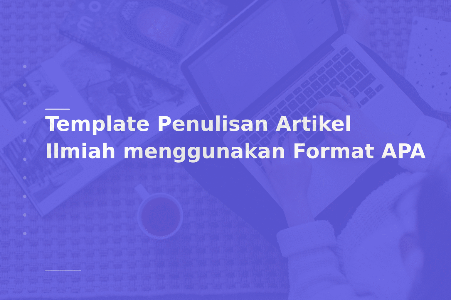 Template Penulisan Artikel Ilmiah menggunakan Format APA