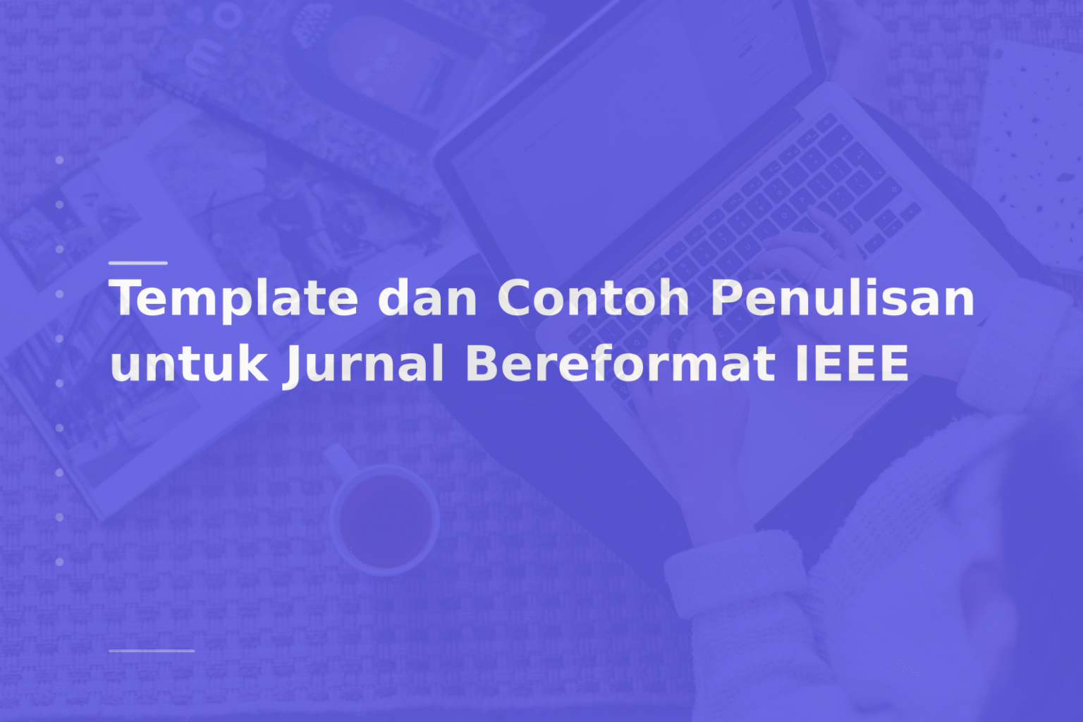 Template dan Contoh Penulisan untuk Jurnal Bereformat IEEE