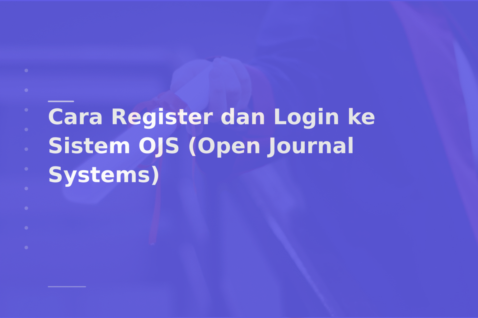 Cara Register dan Login ke Sistem OJS (Open Journal Systems)