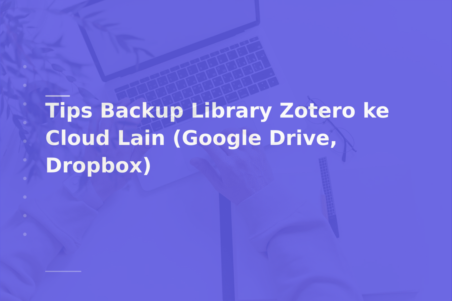 Tips Backup Library Zotero ke Cloud Lain (Google Drive, Dropbox)