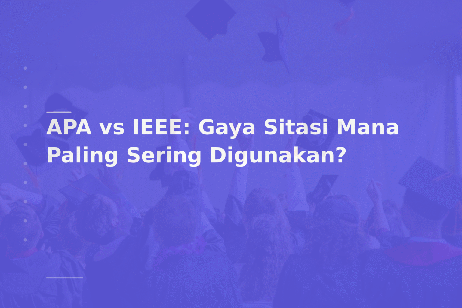 APA vs IEEE: Gaya Sitasi Mana Paling Sering Digunakan?