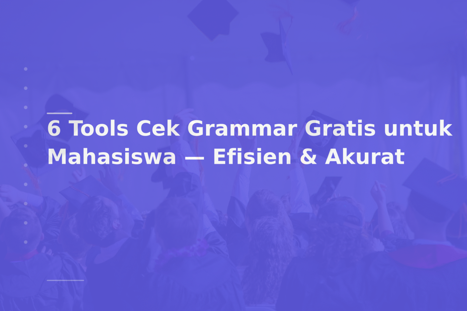 6 Tools Cek Grammar Gratis untuk Mahasiswa — Efisien & Akurat