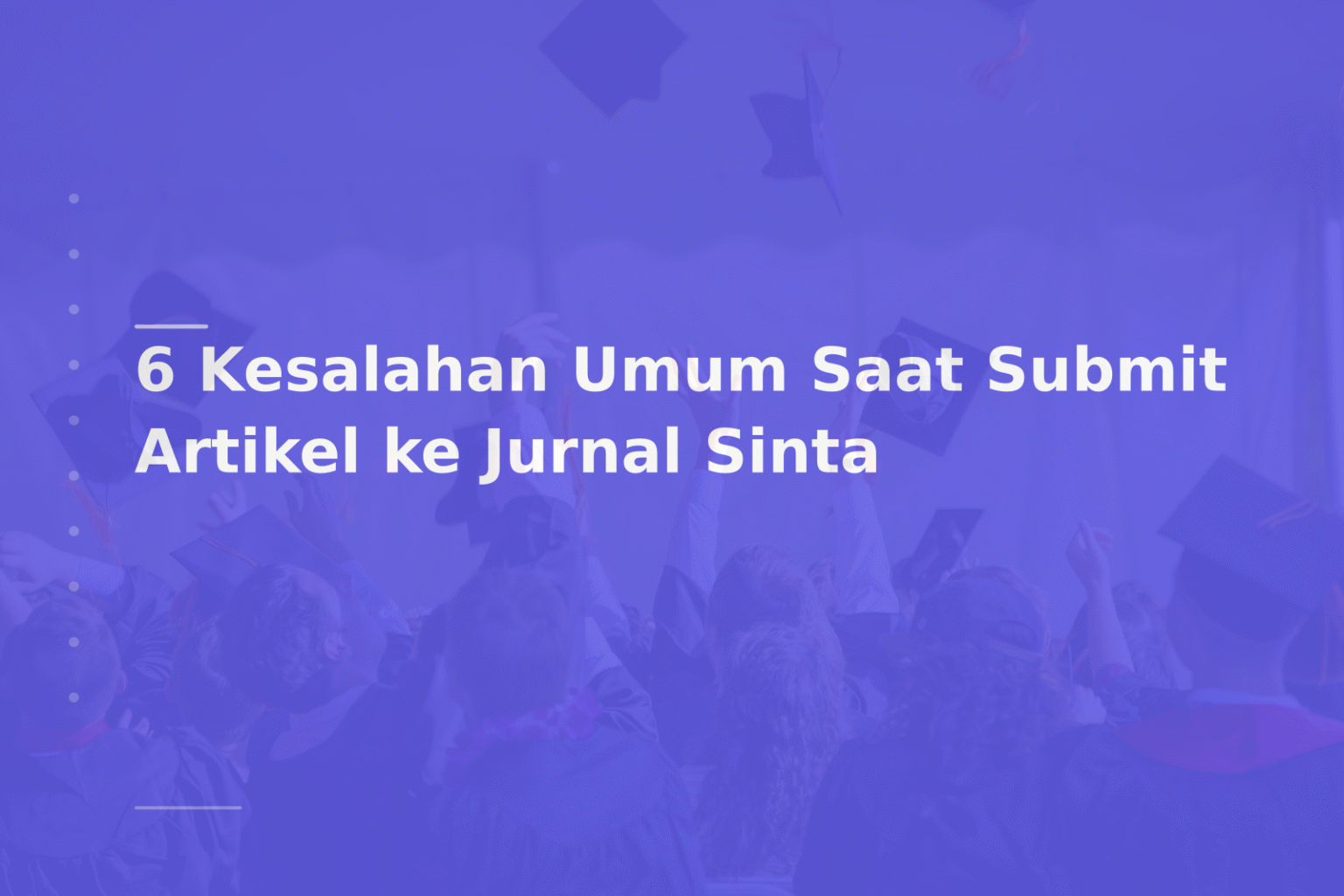 6 Kesalahan Umum Saat Submit Artikel ke Jurnal Sinta