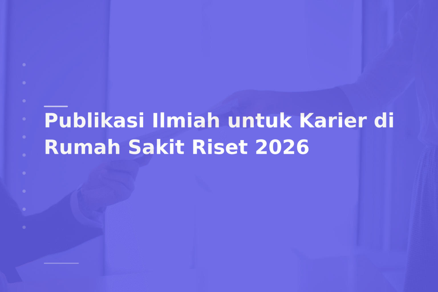 Publikasi Ilmiah untuk Karier di Rumah Sakit Riset 2026