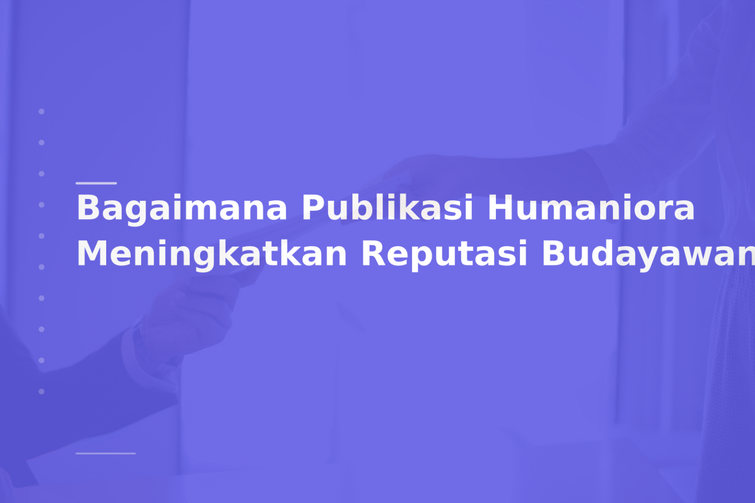 Bagaimana Publikasi Humaniora Meningkatkan Reputasi Budayawan