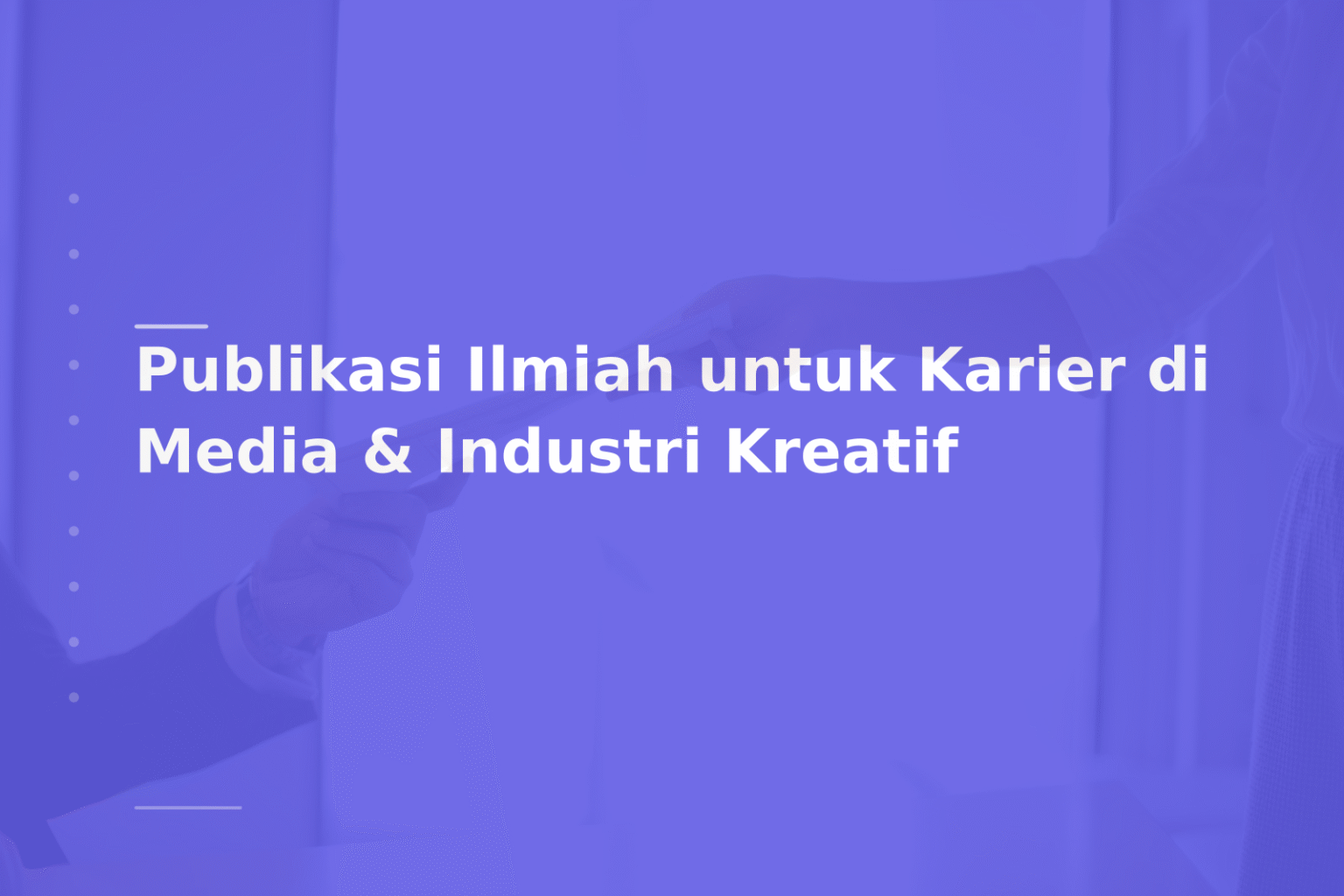 Publikasi Ilmiah untuk Karier di Media & Industri Kreatif