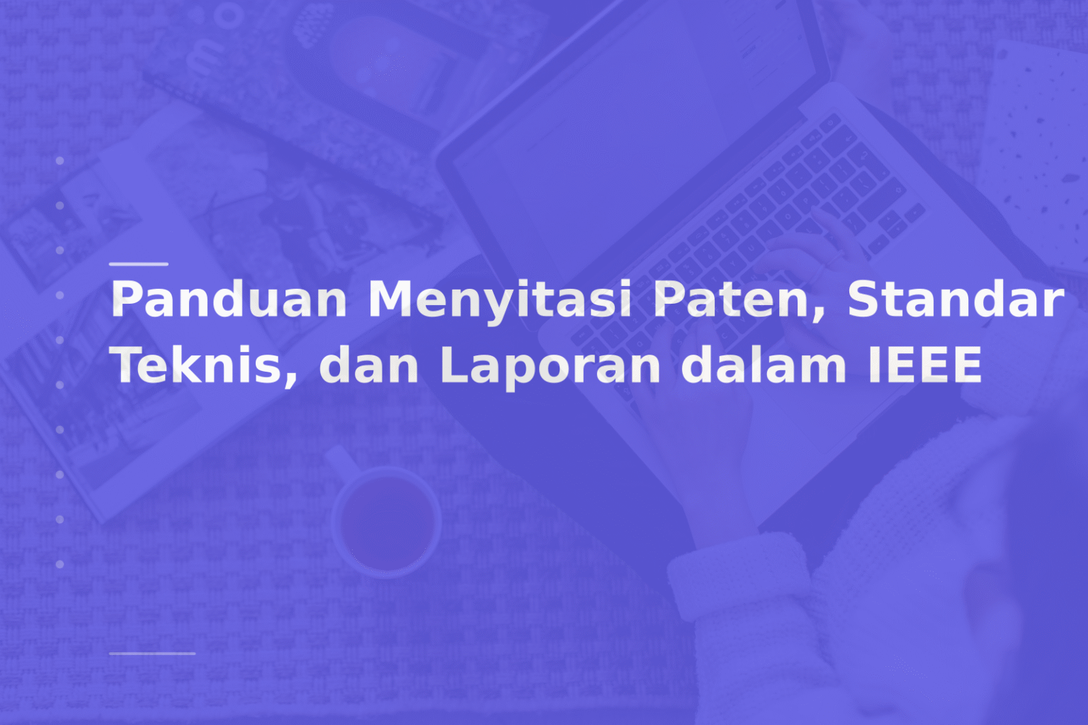 Panduan Menyitasi Paten, Standar Teknis, dan Laporan dalam IEEE