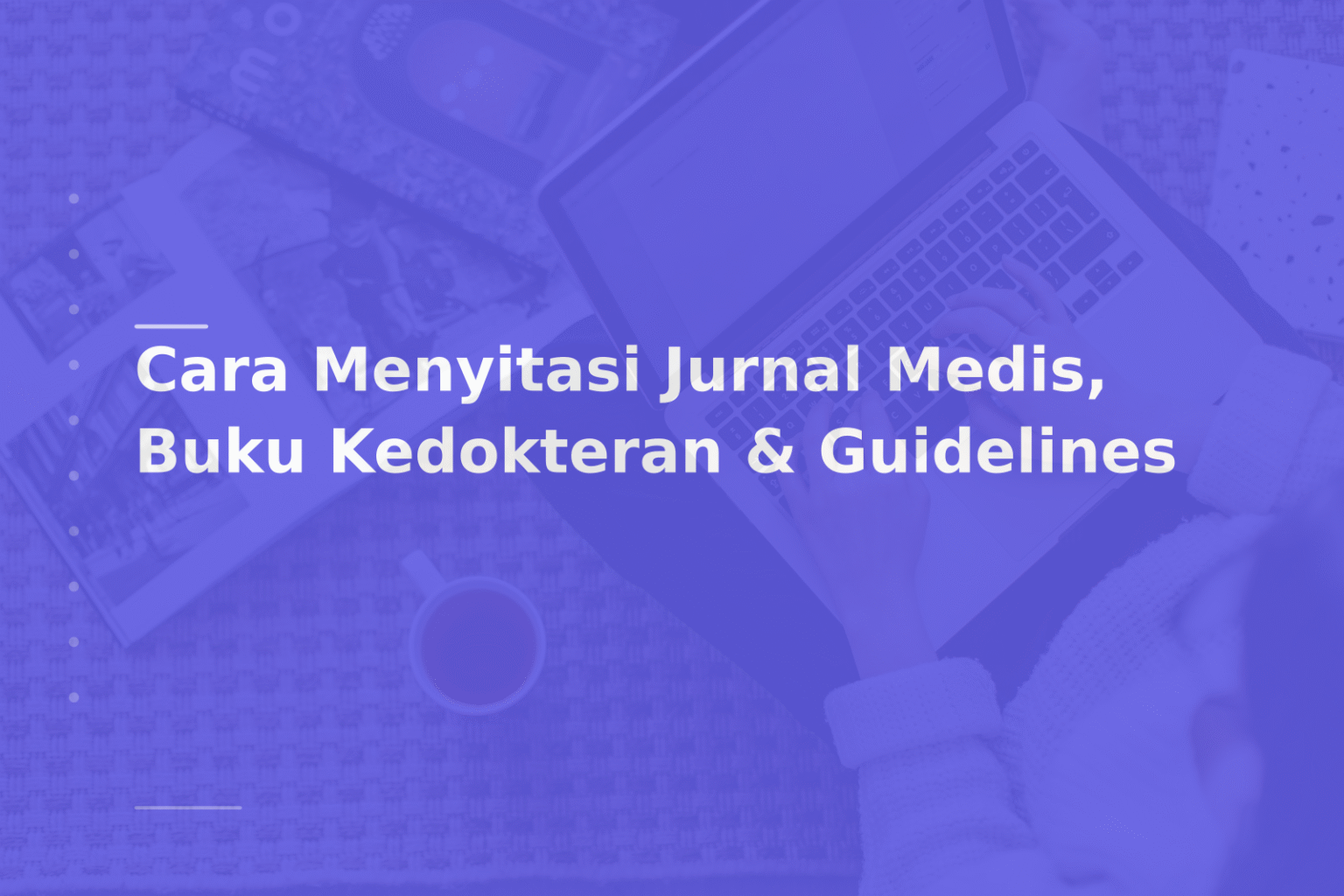 Cara Menyitasi Jurnal Medis, Buku Kedokteran & Guidelines
