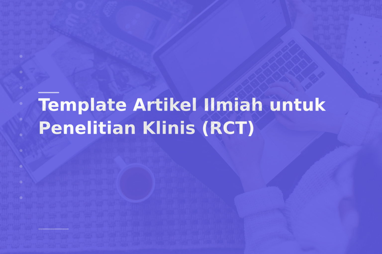 Template Artikel Ilmiah untuk Penelitian Klinis (RCT)