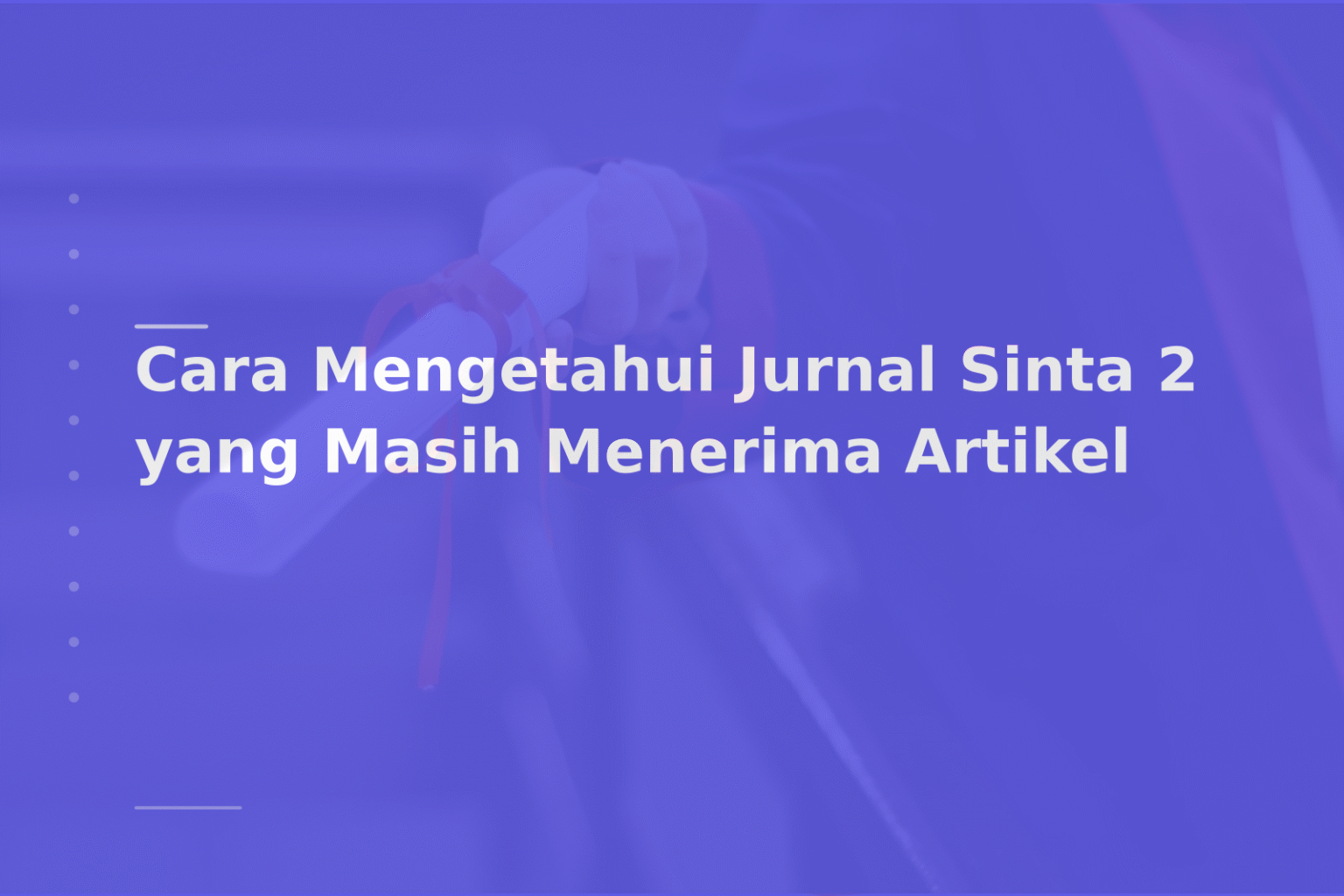 Cara Mengetahui Jurnal Sinta 2 yang Masih Menerima Artikel