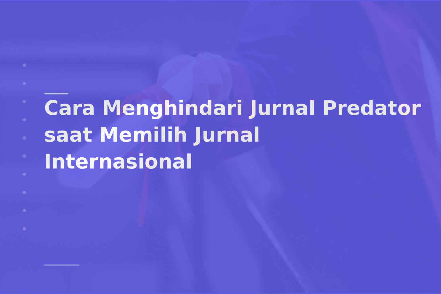 Cara Menghindari Jurnal Predator saat Memilih Jurnal Internasional
