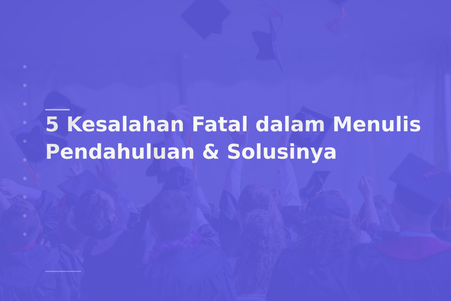 5 Kesalahan Fatal dalam Menulis Pendahuluan & Solusinya