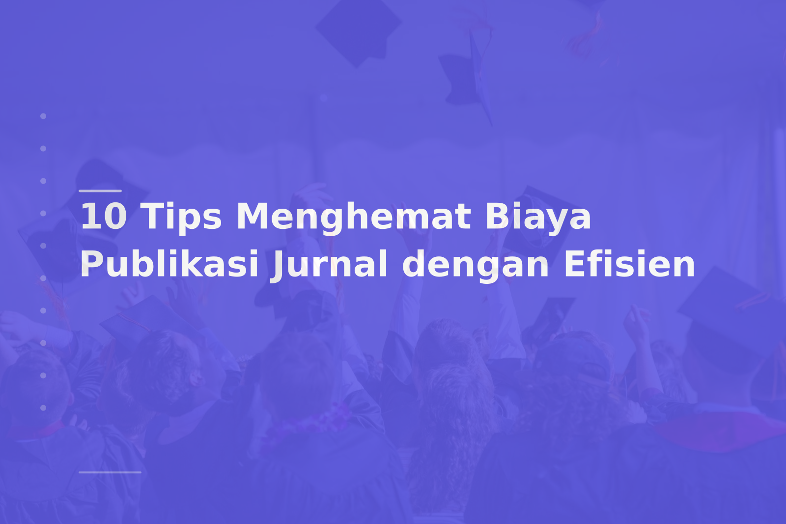 10 Tips Menghemat Biaya Publikasi Jurnal dengan Efisien