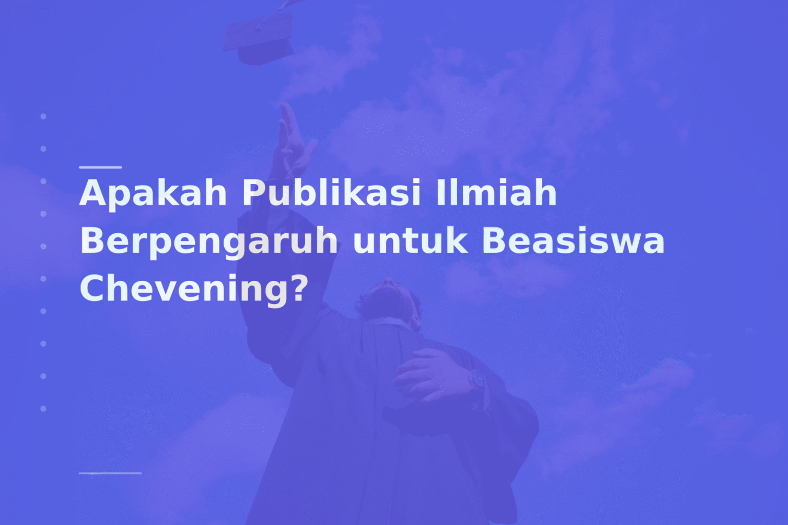 Apakah Publikasi Ilmiah Berpengaruh untuk Beasiswa Chevening?