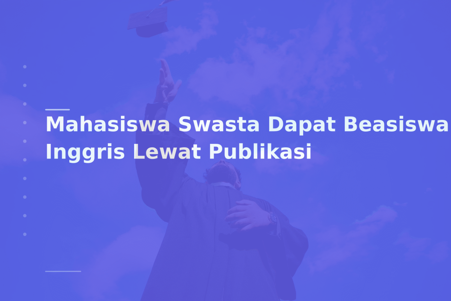 Mahasiswa Swasta Dapat Beasiswa Inggris Lewat Publikasi