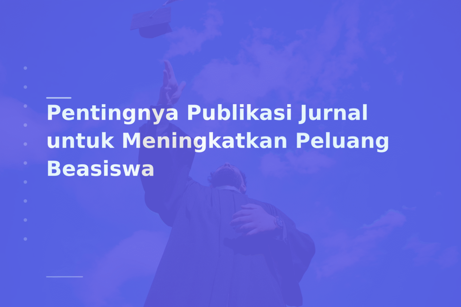 Pentingnya Publikasi Jurnal untuk Meningkatkan Peluang Beasiswa