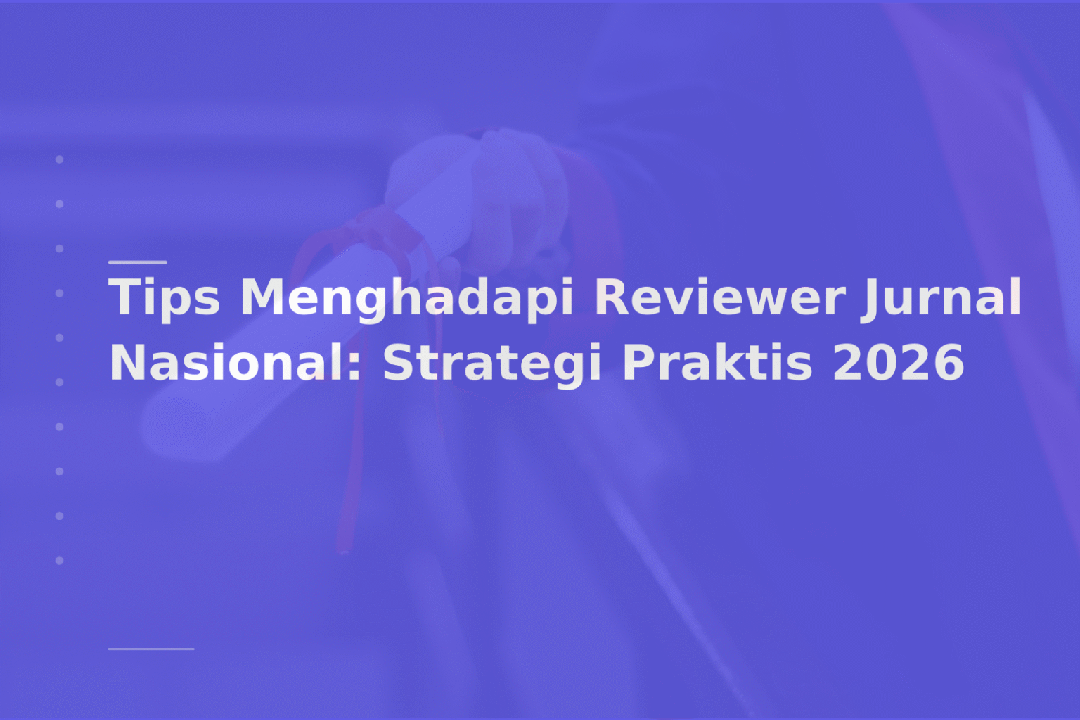 Tips Menghadapi Reviewer Jurnal Nasional: Strategi Praktis 2026