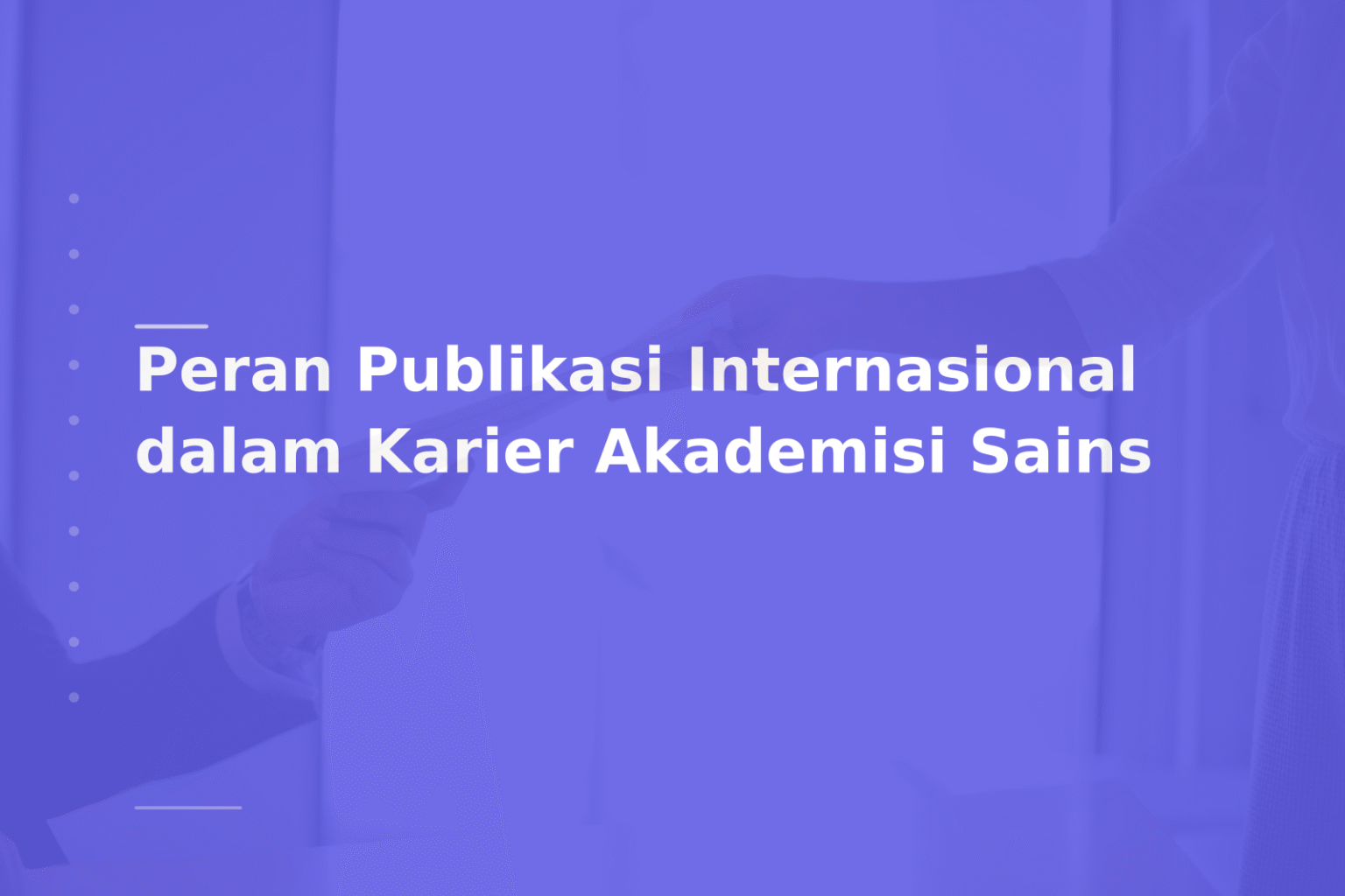 Peran Publikasi Internasional dalam Karier Akademisi Sains