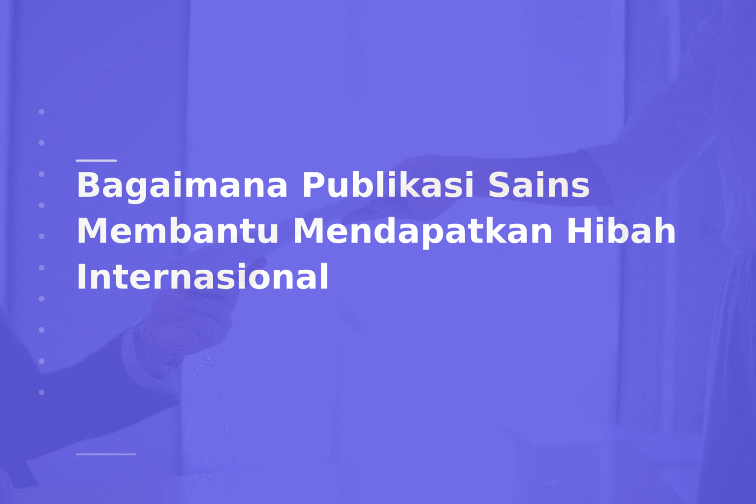 Bagaimana Publikasi Sains Membantu Mendapatkan Hibah Internasional