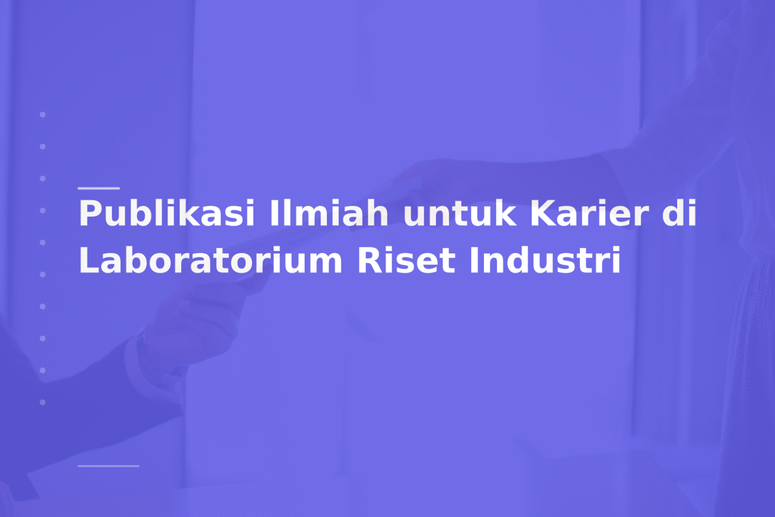 Publikasi Ilmiah untuk Karier di Laboratorium Riset Industri