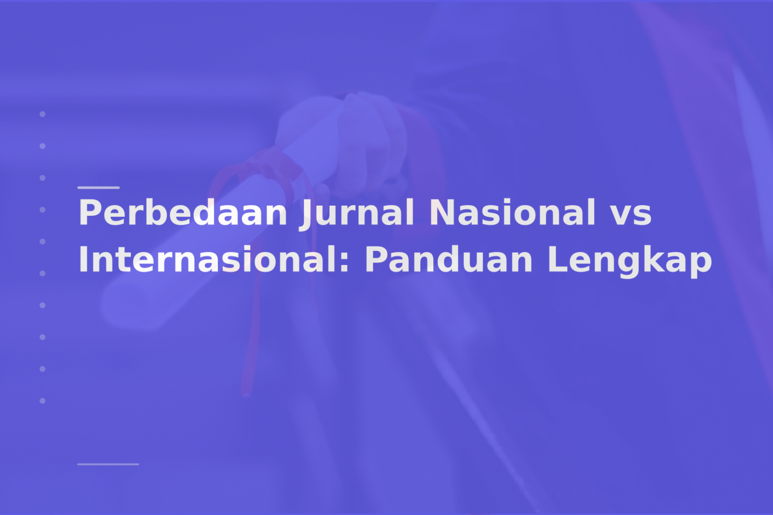 Perbedaan Jurnal Nasional vs Internasional: Panduan Lengkap