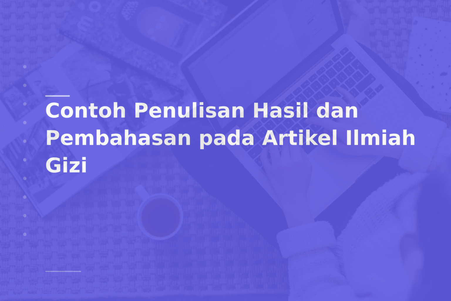 Contoh Penulisan Hasil dan Pembahasan pada Artikel Ilmiah Gizi