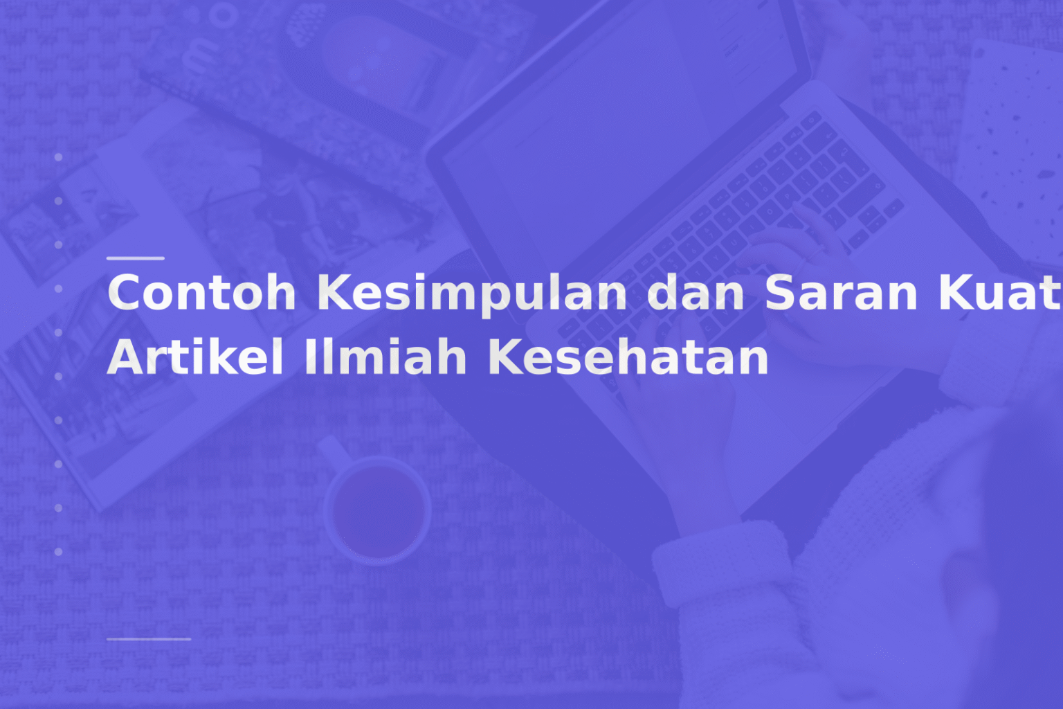 Contoh Kesimpulan dan Saran Kuat Artikel Ilmiah Kesehatan